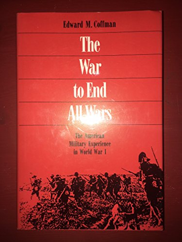 Stock image for War to End All Wars: American Military Experience in World War I. for sale by Military Books