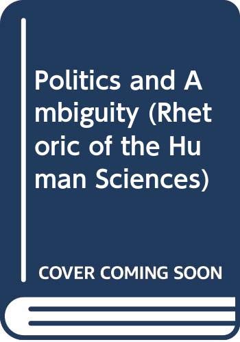 Imagen de archivo de Politics and Ambiguity (Rhetoric of the Human Sciences) a la venta por HPB-Red