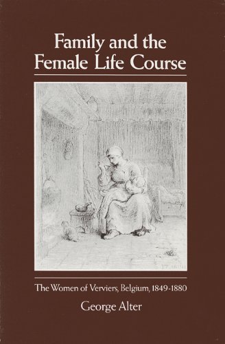 Family and the Female Life Course : The Women of Verviers, Belgium, 1849-1880 (Life Course Studies)