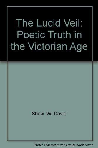 9780299112103: The Lucid Veil: Poetic Truth in the Victorian Age