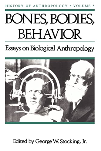 Imagen de archivo de Bones, Bodies, Behavior. Essays on Behavioral Anthropology. History of Anthropology, Volume 5 a la venta por Zubal-Books, Since 1961