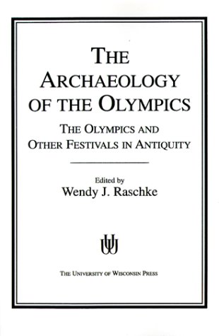 9780299113346: The Archaeology of the Olympics: Olympics and Other Festivals in Antiquity (Wisconsin Studies in Classics)