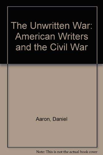 9780299113902: The Unwritten War: American Writers and the Civil War