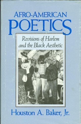 Beispielbild fr Afro-American Poetics : Revisions of Harlem and the Black Aesthetic zum Verkauf von Better World Books