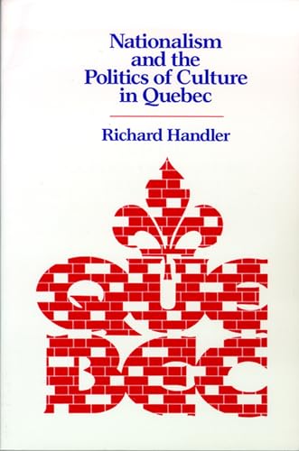 Nationalism and the Politics of Culture in Quebec (New Directions in Anthropological Writing) (9780299115142) by Handler, Richard