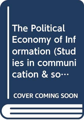 Imagen de archivo de The Political Economy of Information (Studies in Communication & Society) a la venta por Irish Booksellers