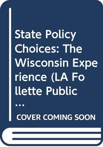 State Policy Choices: The Wisconsin Experience (LA Follette Public Policy Series) (9780299117108) by Danziger, Sheldon