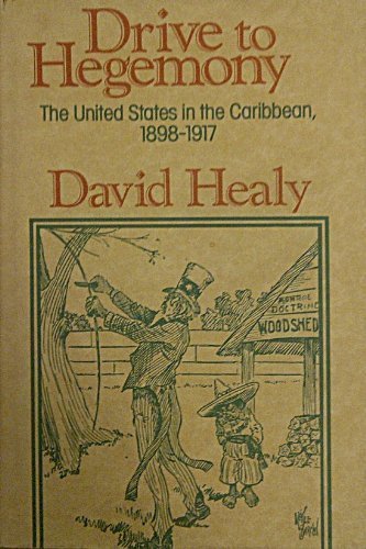 Beispielbild fr A Drive to Hegemony : The United States in the Caribbean, 1898-1917 zum Verkauf von Better World Books