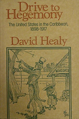 Stock image for Drive to Hegemony: The United States in the Caribbean, 1898-1917 for sale by Rosario Beach Rare Books