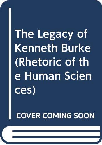 9780299118303: The Legacy of Kenneth Burke (Rhetoric of the Human Sciences)