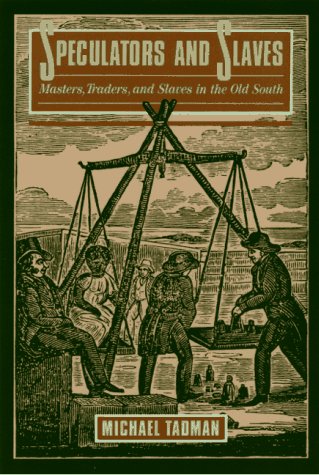 Imagen de archivo de Speculators And Slaves: Masters, Traders, And Slaves In The Old South a la venta por Books From California