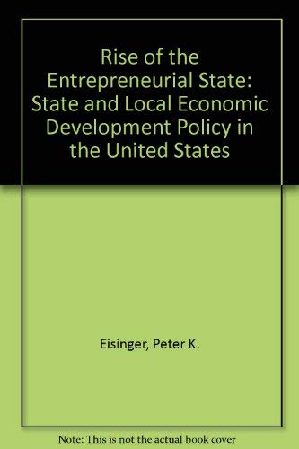 Stock image for The Rise of the Entrepreneurial State : State and Local Economic Development Policy in the United States for sale by Better World Books