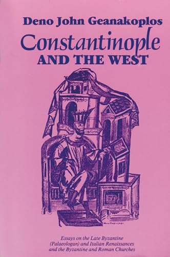 Constantinople and the West: Essays on the Late Byzantine (Palaeologan) and Italian Renaissances ...