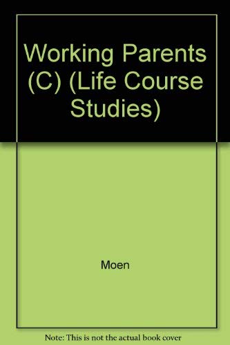 Working Parents: Transformations in Gender Roles and Public Policies in Sweden (Life Course Studies) (9780299121006) by Moen, Phyllis