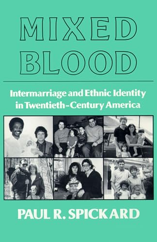 Stock image for Mixed Blood: Intermarriage & Ethnic: Intermarriage And Ethnic Identity In Twentieth Century America for sale by SecondSale