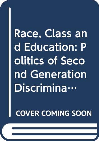Imagen de archivo de Race, Class and Education : The Politics of Second Generation Discrimination a la venta por Better World Books