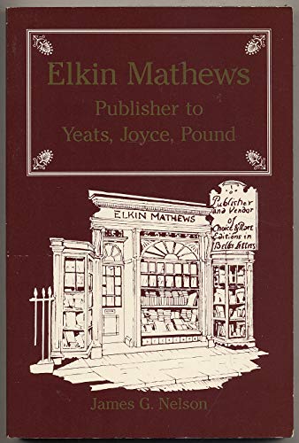 9780299122447: Elkin Mathews: Publisher to Yeats, Joyce, Pound