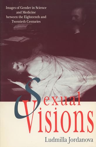 9780299122942: Sexual Visions: Images of Gender in Science and Medicine Between the Eighteenth and Twentieth Centuries