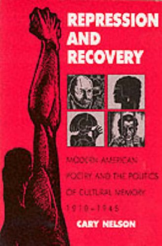 Repression And Recovery: Modern American Poetry & Politics Of Cultural Memory (Wisconsin Project on American Writers) (9780299123444) by Nelson, Cary