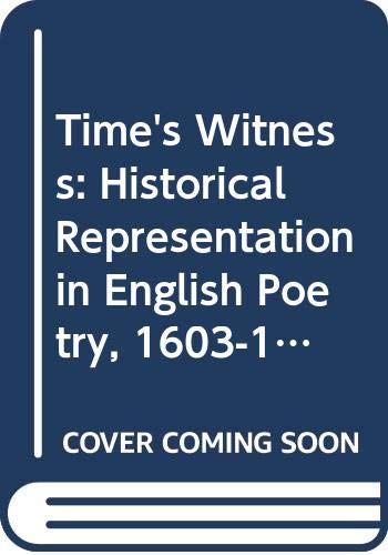 Imagen de archivo de Time's Witness : Historical Representation in English Poetry, 1603- 1660 a la venta por Better World Books