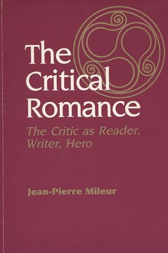 Stock image for The Critical Romance: The Critic As Reader, Writer, Hero for sale by HPB-Red