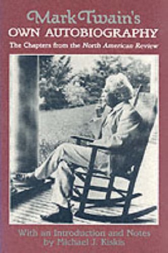 Beispielbild fr Mark Twain's Own Autobiography : The Chapters from the North American Review zum Verkauf von Better World Books