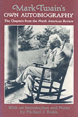 Imagen de archivo de Mark Twain's Own Autobiography : The Chapters from the North American Review a la venta por Better World Books