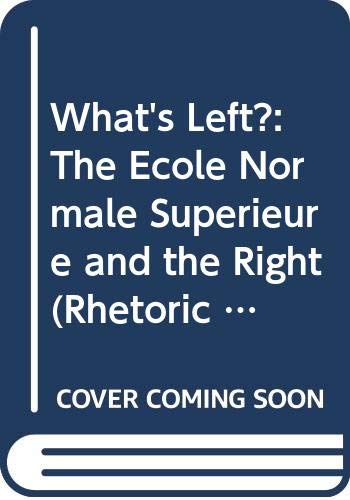 9780299125608: What's Left?: The Ecole Normale Superieure and the Right (Rhetoric of the Human Sciences)