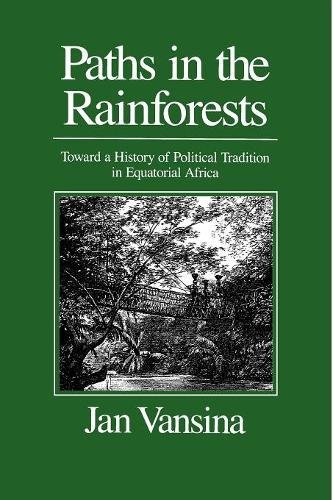 Imagen de archivo de Paths in the Rainforests : Toward a History of Political Tradition in Equatorial Africa a la venta por Better World Books