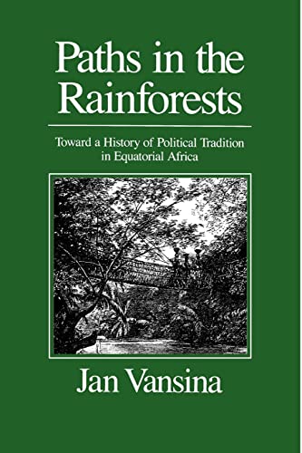 Stock image for Paths in the Rainforests : Toward a History of Political Tradition in Equatorial Africa for sale by Better World Books