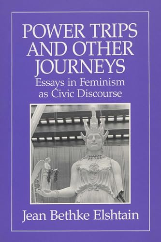 Beispielbild fr Power Trips and Other Journeys : Essays in Feminism As Civic Discourse zum Verkauf von Better World Books