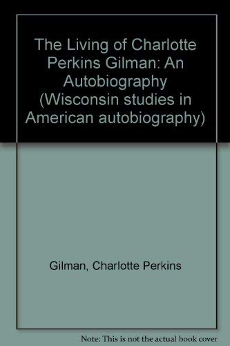 9780299127404: The Living of Charlotte Perkins Gilman: An Autobiography