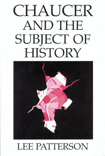 Chaucer and the Subject of History (9780299128340) by Patterson, Lee