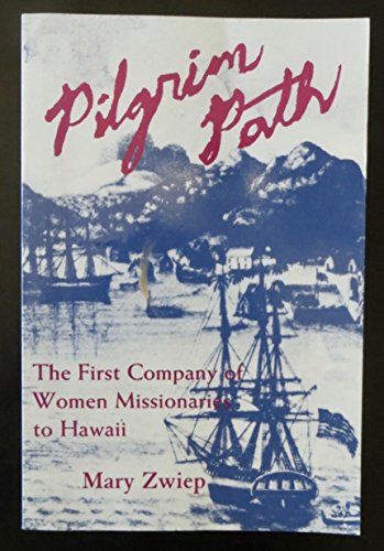Stock image for Pilgrim Path : First Company of Women Missionaries to Hawaii for sale by Posthoc Books [IOBA]