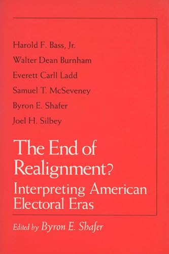 9780299129743: The End of Realignment?: Interpreting American Electoral Eras