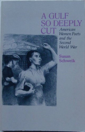 A Gulf So Deeply Cut: American Women Poets and the Second World War