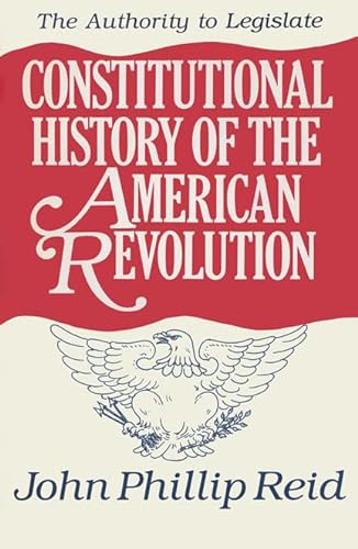 Beispielbild fr Constitutional History of the American Revolution: The Authority to Legislate zum Verkauf von Ammareal