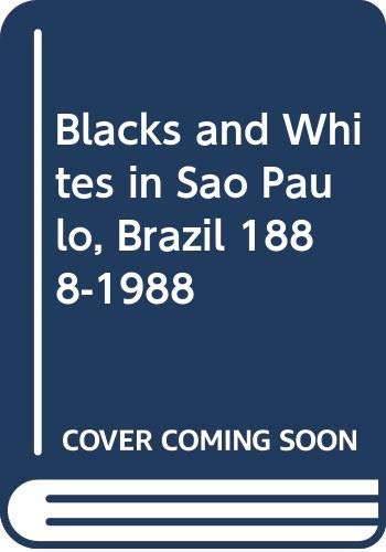 Stock image for Blacks and Whites in Sao Paulo, Brazil 1888-1988 for sale by 3rd St. Books