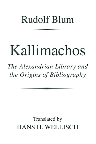 Kallimachos - The Alexandrian Library and the Origins of Bibliography