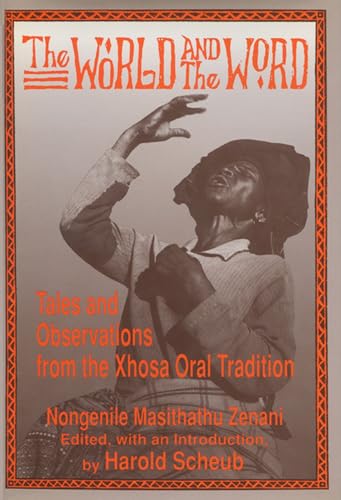 Beispielbild fr The World and the Word : Tales and Observations from the Xhosa Oral Tradition zum Verkauf von Better World Books