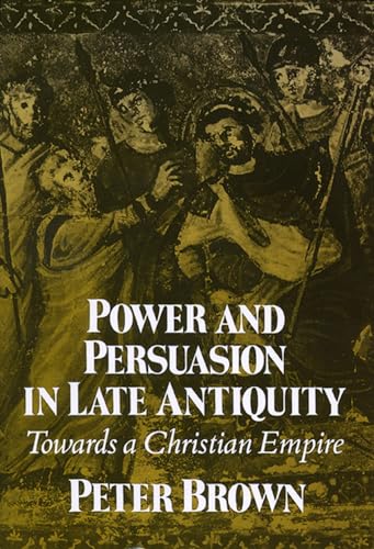 Beispielbild fr Power and Persuasion in Late Antiquity: Towards a Christian Empire (The Curti Lectures, 1988) zum Verkauf von BookHolders