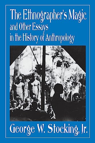 Stock image for The Ethnographer's Magic and Other Essays in the History of Anthropology for sale by Wonder Book