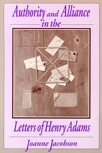 Imagen de archivo de Authority and Alliance in the Letters of Henry Adams (Wisconsin Studies in. a la venta por Poverty Hill Books