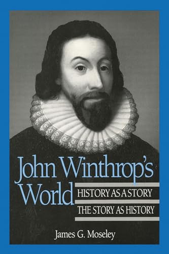 9780299135348: John Winthrop's World: History as a Story; The Story as History (History of American Thought and Culture)