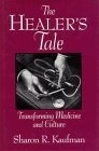 Beispielbild fr The Healer's Tale : Transforming Medicine and Culture zum Verkauf von Better World Books