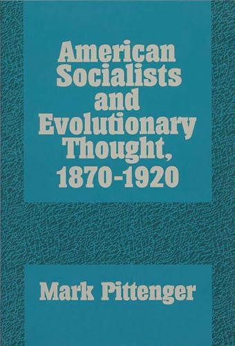 American Socialists and Evolutionary Thought, 1870-1920