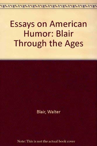 Beispielbild fr Essays on American Humor: Blair Through the Ages zum Verkauf von Book House in Dinkytown, IOBA