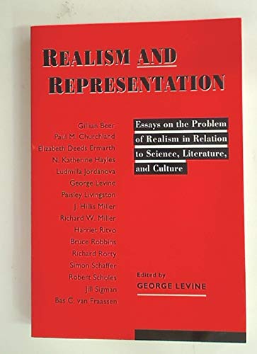 9780299136345: Realism and Representation: Essays on the Problem of Realism in Relation to Science, Literature and Culture (Science and Literature Series)