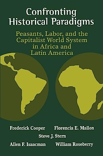 Beispielbild fr Confronting Historical Paradigms Peasants, Labor and the Capitalist World System in Africa and Latin America zum Verkauf von Blackwell's