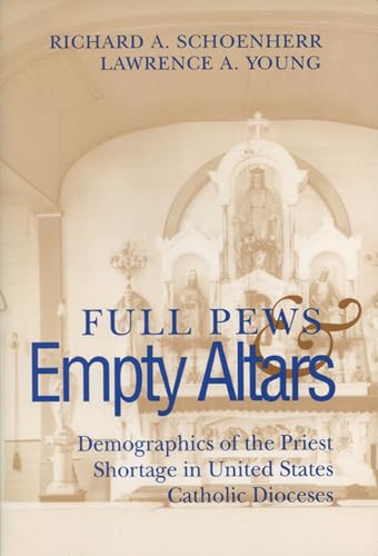 Imagen de archivo de Full Pews and Empty Altars: Demographics of the Priest Shortage in U.S. Dioceses (Social Demography) a la venta por Irish Booksellers